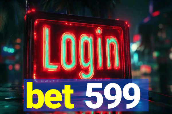 bet 599