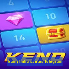 kamylinha santos telegram