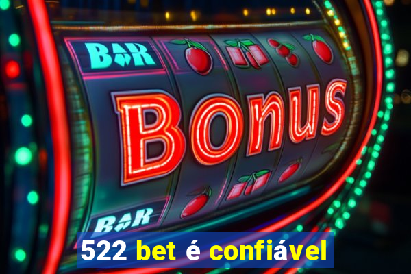 522 bet é confiável