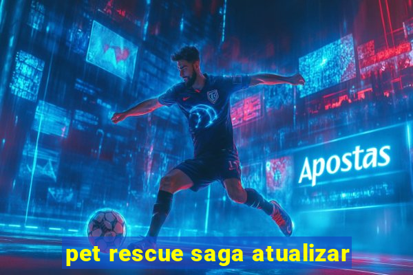 pet rescue saga atualizar