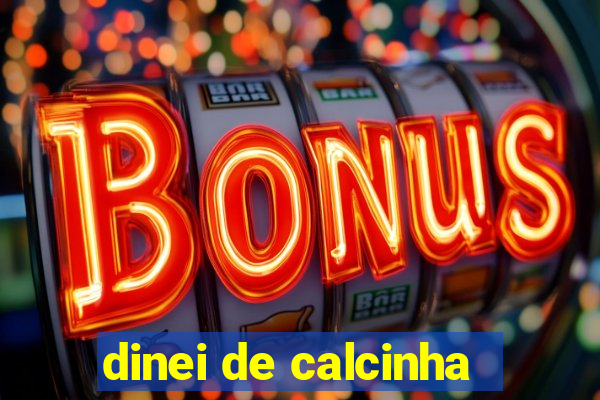 dinei de calcinha