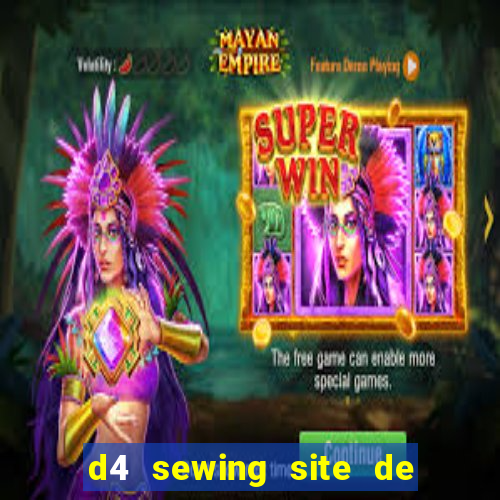 d4 sewing site de relacionamento login entrar