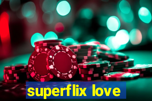 superflix love