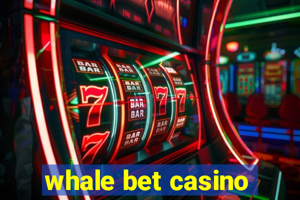 whale bet casino