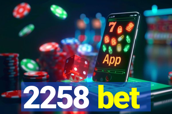 2258 bet