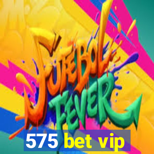 575 bet vip