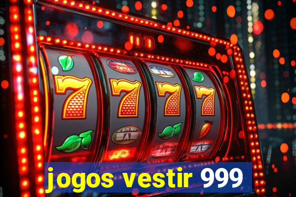 jogos vestir 999