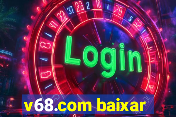 v68.com baixar