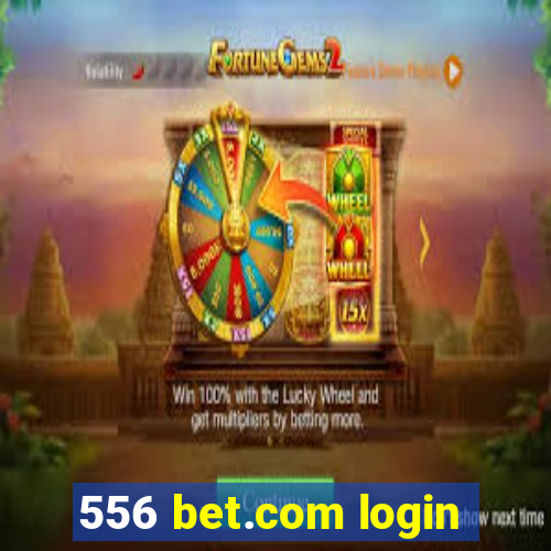 556 bet.com login