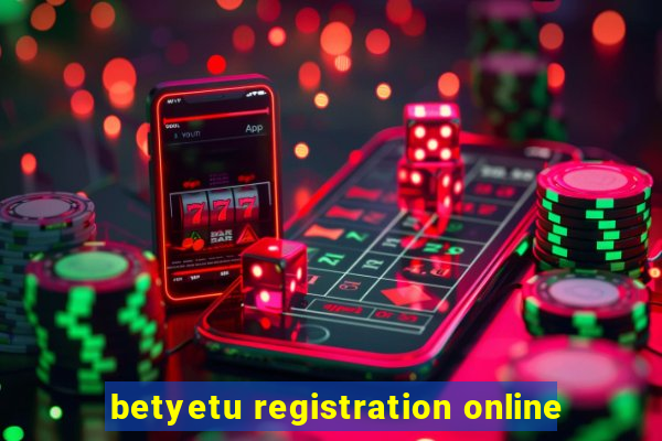 betyetu registration online