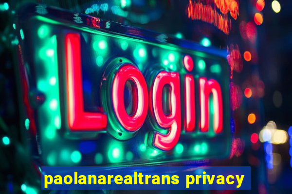 paolanarealtrans privacy