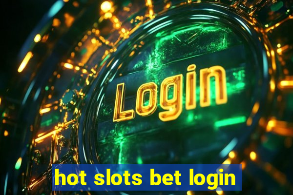 hot slots bet login