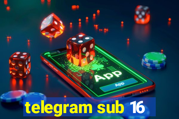 telegram sub 16