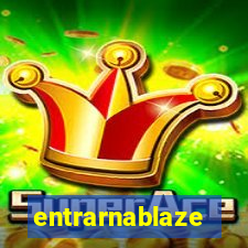 entrarnablaze