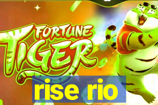 rise rio