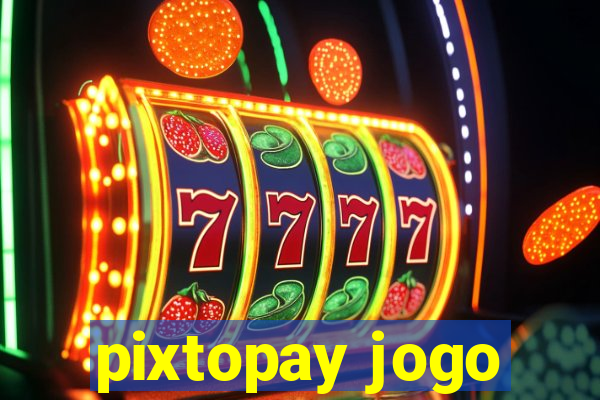 pixtopay jogo