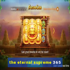 the eternal supreme 365