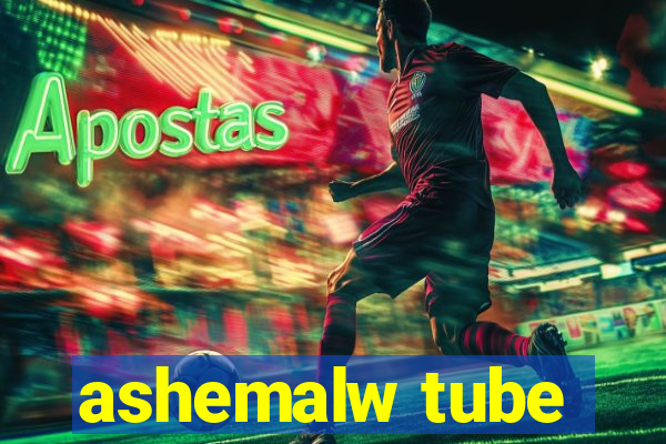 ashemalw tube