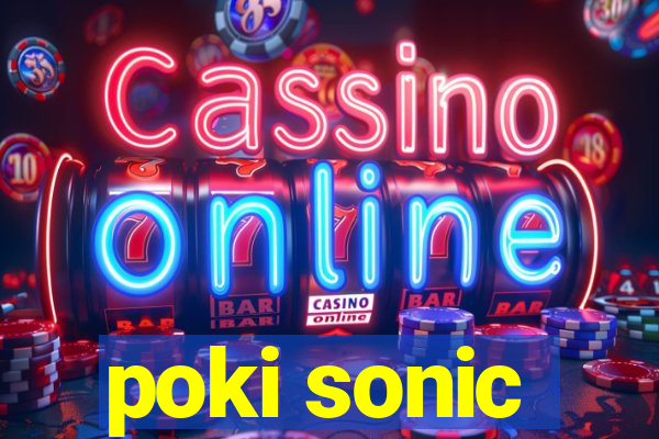 poki sonic