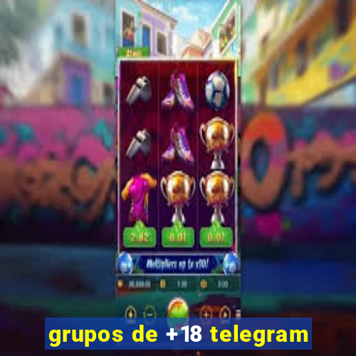 grupos de +18 telegram