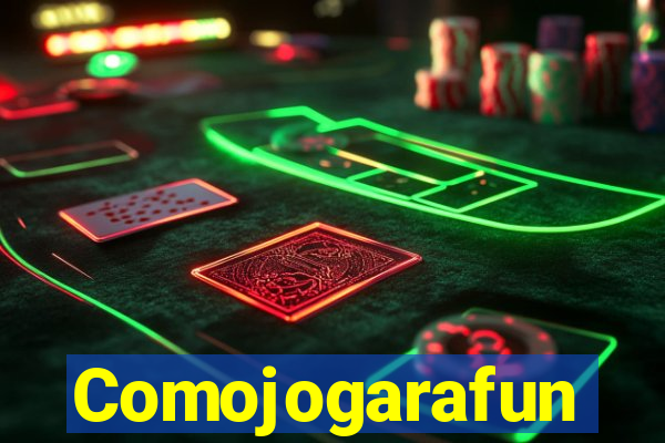 Comojogarafun