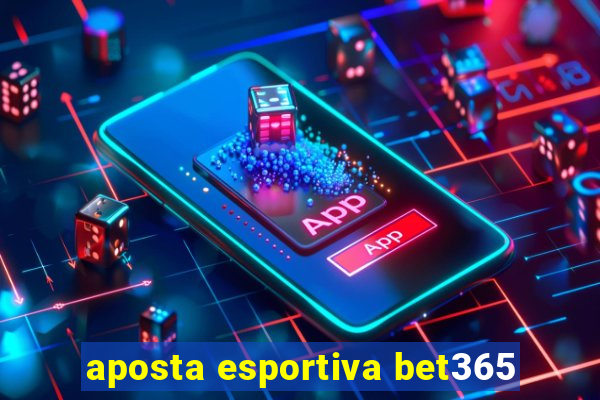 aposta esportiva bet365