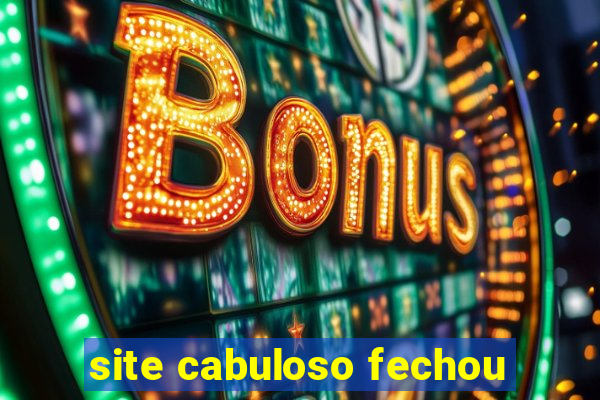 site cabuloso fechou