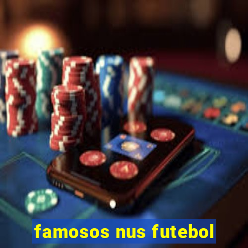 famosos nus futebol