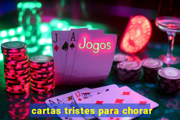 cartas tristes para chorar