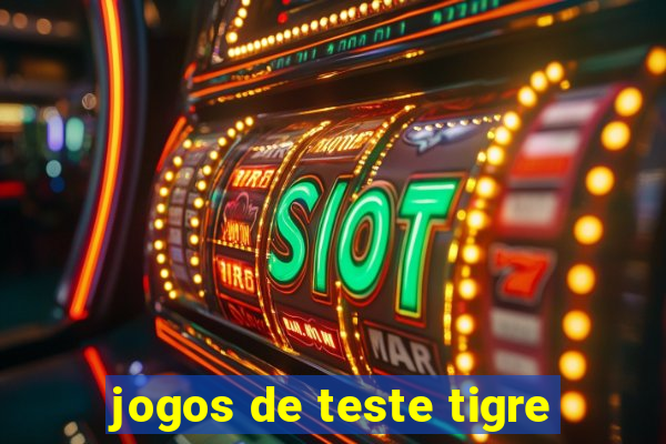 jogos de teste tigre