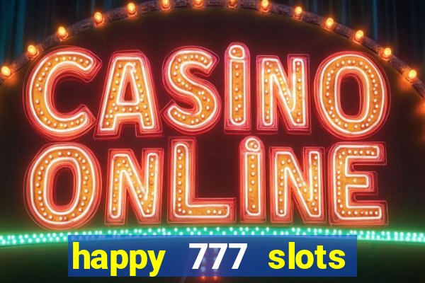 happy 777 slots paga mesmo