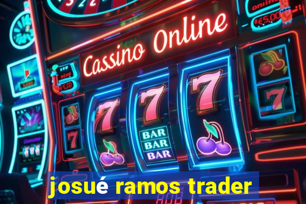 josué ramos trader