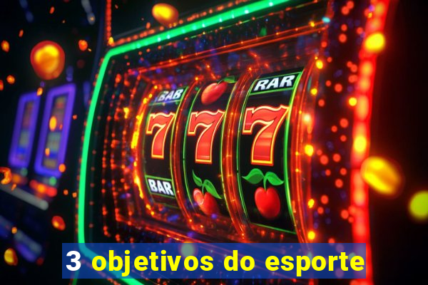 3 objetivos do esporte