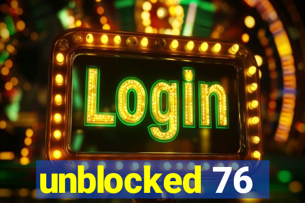 unblocked 76