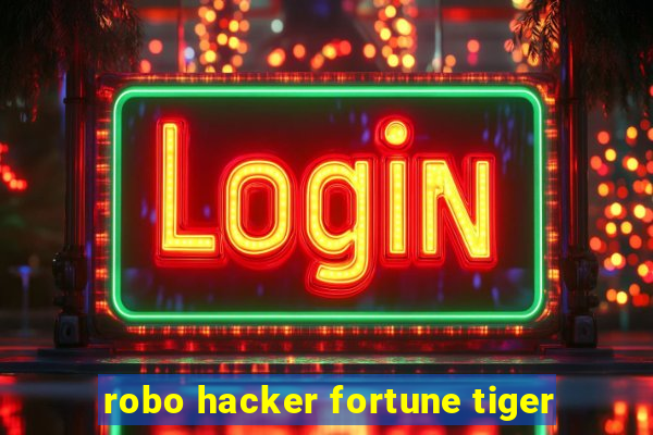 robo hacker fortune tiger