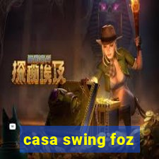 casa swing foz