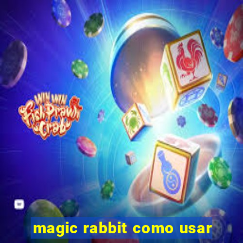 magic rabbit como usar