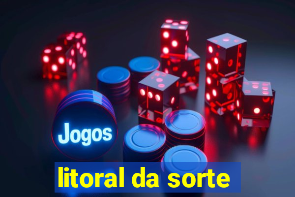 litoral da sorte