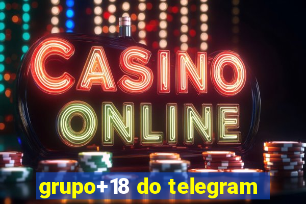 grupo+18 do telegram