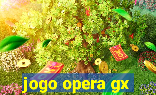 jogo opera gx