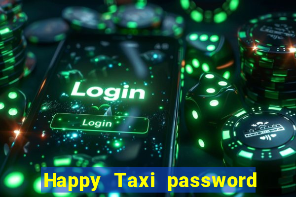 Happy Taxi password road 96 road 96 happy taxi security