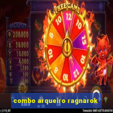 combo arqueiro ragnarok