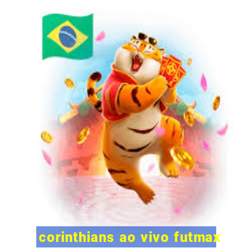 corinthians ao vivo futmax