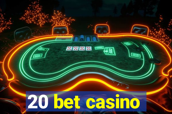 20 bet casino