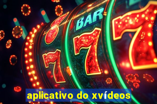 aplicativo do xvídeos