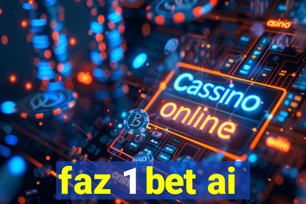 faz 1 bet ai