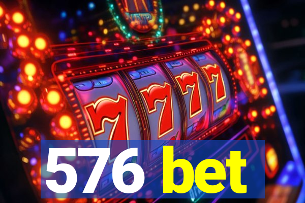 576 bet