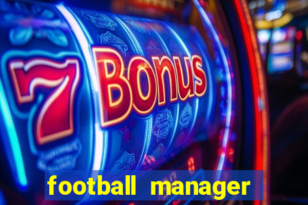 football manager 2019 fm scout