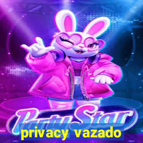 privacy vazado