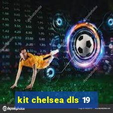 kit chelsea dls 19